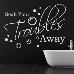 Soak Your Troubles Bathroom...